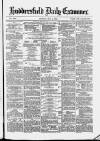 Huddersfield and Holmfirth Examiner Monday 06 May 1878 Page 1