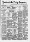 Huddersfield and Holmfirth Examiner Monday 03 June 1878 Page 1