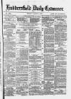 Huddersfield and Holmfirth Examiner Monday 05 August 1878 Page 1