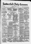 Huddersfield and Holmfirth Examiner Tuesday 06 August 1878 Page 1
