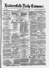 Huddersfield and Holmfirth Examiner Monday 26 August 1878 Page 1