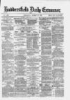 Huddersfield and Holmfirth Examiner Wednesday 16 October 1878 Page 1