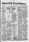 Huddersfield and Holmfirth Examiner Friday 06 December 1878 Page 1
