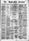Huddersfield and Holmfirth Examiner Saturday 07 December 1878 Page 1