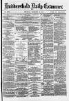 Huddersfield and Holmfirth Examiner Thursday 12 December 1878 Page 1
