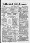 Huddersfield and Holmfirth Examiner Friday 13 December 1878 Page 1