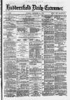 Huddersfield and Holmfirth Examiner Tuesday 17 December 1878 Page 1