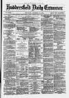 Huddersfield and Holmfirth Examiner Thursday 19 December 1878 Page 1