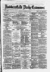Huddersfield and Holmfirth Examiner Friday 20 December 1878 Page 1