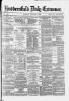 Huddersfield and Holmfirth Examiner Tuesday 04 February 1879 Page 1