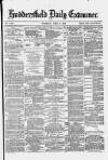 Huddersfield and Holmfirth Examiner Thursday 03 April 1879 Page 1