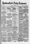 Huddersfield and Holmfirth Examiner Tuesday 23 September 1879 Page 1