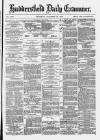 Huddersfield and Holmfirth Examiner Thursday 13 November 1879 Page 1