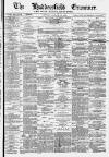 Huddersfield and Holmfirth Examiner Saturday 17 January 1880 Page 1