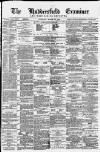 Huddersfield and Holmfirth Examiner Saturday 13 March 1880 Page 1