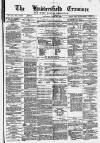 Huddersfield and Holmfirth Examiner Saturday 10 July 1880 Page 1