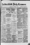 Huddersfield and Holmfirth Examiner Wednesday 02 November 1881 Page 1