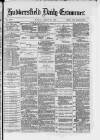 Huddersfield and Holmfirth Examiner Monday 27 March 1882 Page 1