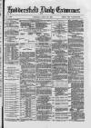 Huddersfield and Holmfirth Examiner Tuesday 18 April 1882 Page 1