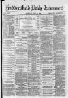 Huddersfield and Holmfirth Examiner Thursday 27 July 1882 Page 1