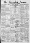 Huddersfield and Holmfirth Examiner Saturday 29 July 1882 Page 1