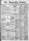 Huddersfield and Holmfirth Examiner Saturday 02 September 1882 Page 1