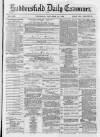 Huddersfield and Holmfirth Examiner Wednesday 20 December 1882 Page 1