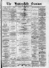 Huddersfield and Holmfirth Examiner Saturday 01 December 1883 Page 1
