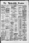 Huddersfield and Holmfirth Examiner Saturday 21 June 1884 Page 1