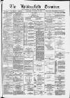 Huddersfield and Holmfirth Examiner Saturday 19 November 1887 Page 1