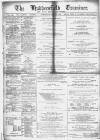 Huddersfield and Holmfirth Examiner Saturday 14 December 1889 Page 1