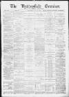 Huddersfield and Holmfirth Examiner Saturday 30 January 1892 Page 1