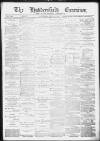 Huddersfield and Holmfirth Examiner Saturday 16 July 1892 Page 1