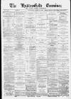 Huddersfield and Holmfirth Examiner Saturday 22 April 1893 Page 1