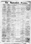 Huddersfield and Holmfirth Examiner Saturday 10 March 1894 Page 1