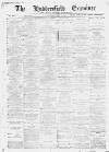 Huddersfield and Holmfirth Examiner Saturday 08 December 1894 Page 1