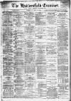Huddersfield and Holmfirth Examiner Saturday 12 December 1896 Page 1