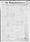Huddersfield and Holmfirth Examiner Saturday 17 April 1897 Page 1