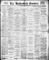 Huddersfield and Holmfirth Examiner Saturday 27 November 1897 Page 1