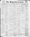 Huddersfield and Holmfirth Examiner Saturday 27 May 1899 Page 1