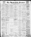 Huddersfield and Holmfirth Examiner Saturday 01 July 1899 Page 1