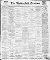 Huddersfield and Holmfirth Examiner Saturday 29 July 1899 Page 1