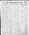 Huddersfield and Holmfirth Examiner Saturday 28 October 1899 Page 1
