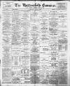Huddersfield and Holmfirth Examiner Saturday 06 April 1901 Page 1