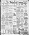 Huddersfield and Holmfirth Examiner Saturday 20 April 1901 Page 1