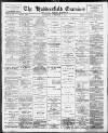 Huddersfield and Holmfirth Examiner Saturday 21 September 1901 Page 1