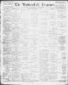 Huddersfield and Holmfirth Examiner Saturday 21 March 1903 Page 1