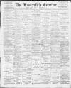 Huddersfield and Holmfirth Examiner Saturday 28 May 1904 Page 1