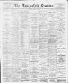 Huddersfield and Holmfirth Examiner Saturday 18 June 1904 Page 1