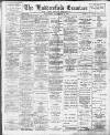 Huddersfield and Holmfirth Examiner Saturday 12 November 1904 Page 1